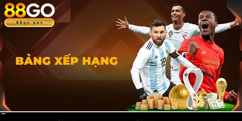 Bảng xếp hạng bóng đá tại 88GO chinh phục người mê cá cược? 4 Đơn giản khi vận dụng bảng xếp hạng để tham gia cá cược