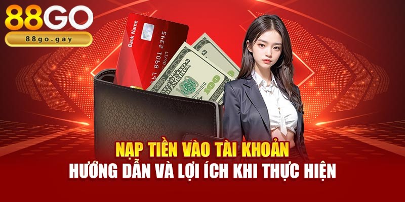 Hướng dẫn nạp tiền 88GO đơn giản
