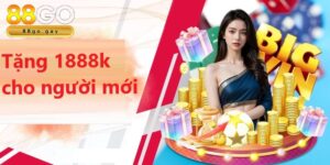 Tặng 1888k cho người mới là chương trình ưu đãi hấp dẫn